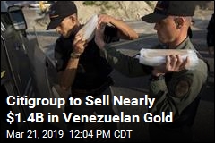 Citigroup to Sell Nearly $1.4B in Venezuelan Gold