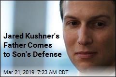 Jared Kushner&#39;s Dad Defends Son, Company