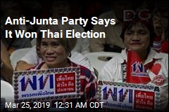 Anti-Junta Party Says It Won Thai Election