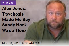 Alex Jones: &#39;Psychosis&#39; Made Me Say Sandy Hook Was a Hoax