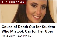 Cause of Death Out for Student Who Mistook Car for Her Uber