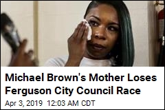 Michael Brown&#39;s Mother Loses Ferguson City Council Race