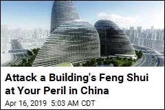 Attack a Building&#39;s Feng Shui at Your Peril in China