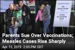 Parents Sue Over Vaccinations; Measles Cases Rise Sharply