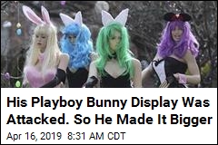His Playboy Bunny Display Was Attacked. So He Made It Bigger