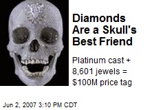 Diamonds Are a Skull's Best Friend
