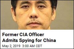 Former CIA Officer Admits Spying for China
