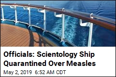 Officials: Scientology Ship Quarantined Over Measles