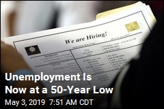 Unemployment Is Now at a 50-Year Low
