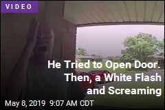 He Tried to Open Door. Then, a White Flash and Screaming