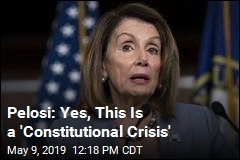Pelosi: Yes, This Is a &#39;Constitutional Crisis&#39;
