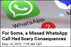 For Some, a Missed WhatsApp Call Had Scary Consequences