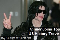 Thriller Joins Top US History Trove