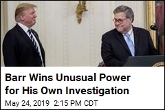 Trump Gives Barr Broad Power for His New Investigation