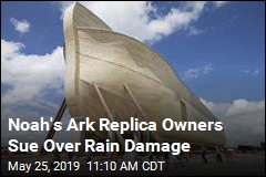 Noah&#39;s Ark Replica Owners Sue Over Rain Damage