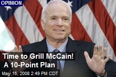 Time to Grill McCain! A 10-Point Plan