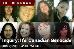 Inquiry: It&#39;s &#39;Canadian Genocide&#39;