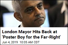 London Mayor Hits Back at &#39;Poster Boy for the Far-Right&#39;