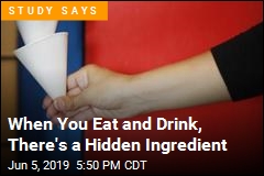 When You Eat and Drink, There&#39;s a Hidden Ingredient