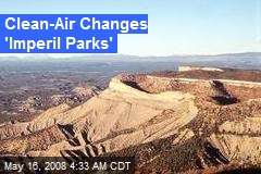 Clean-Air Changes 'Imperil Parks'