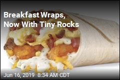 Recall: Your Breakfast Wraps May Contain Rocks