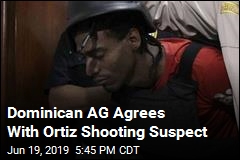 Dominican AG Agrees With Ortiz Shooting Suspect