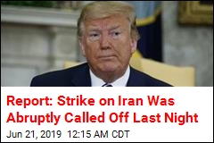 Report: Strike on Iran Was Abruptly Called Off