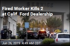 Fired Worker Kills 2 at Calif. Ford Dealership