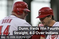 Dunn, Reds Win Fourth Straight, 4-3 Over Indians