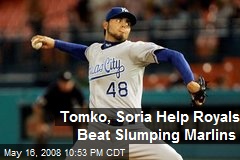 Tomko, Soria Help Royals Beat Slumping Marlins