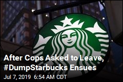 After Cops Asked to Leave, #DumpStarbucks Ensues