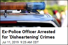Ex-Police Officer Arrested for &#39;Disheartening&#39; Crimes