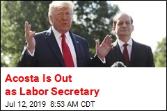 Acosta Is Out as Labor Secretary