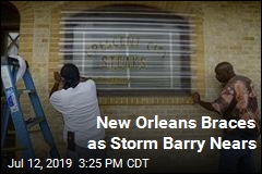 Louisiana Battens Down for Tropical Storm Barry