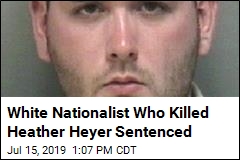 White Nationalist Who Killed Heather Heyer Sentenced
