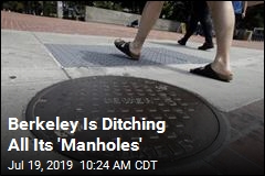 Berkeley Is Ditching All Its &#39;Manholes&#39;