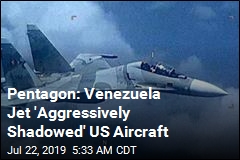 Pentagon: Venezuela Jet &#39;Aggressively Shadowed&#39; US Aircraft