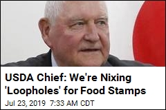 USDA Chief: We&#39;re Nixing &#39;Loopholes&#39; for Food Stamps