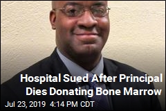 Hospital Sued Over Death of Principal Donating Bone Marrow