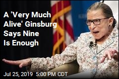 9 Justices Are Enough, Ginsburg Says