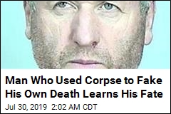 Man Who Used Corpse to Fake His Own Death Sentenced