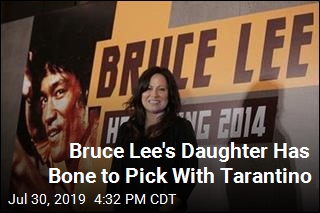 Bruce Lee&#39;s Daughter Has Bone to Pick With Tarantino
