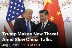 Trump Makes New Threat Amid Slow China Talks