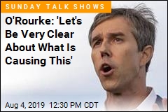 O&#39;Rourke: &#39;Racist&#39; Words Made This Happen