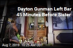 Dayton Gunman Left Bar 45 Minutes Before Sister