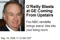 O'Reilly Blasts at GE Coming From Upstairs