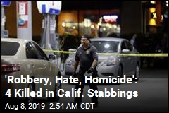 4 Killed, 2 Injured in California Stabbings