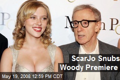 ScarJo Snubs Woody Premiere