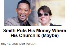 Smith Puts His Money Where His Church Is (Maybe)