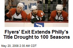 Flyers' Exit Extends Philly's Title Drought to 100 Seasons